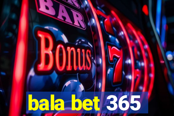 bala bet 365